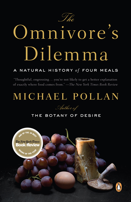 Omnivore’s Dilemma by Michael Pollan