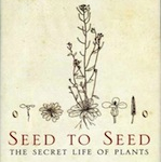 Seed to Seed: The Secret Life of Plants by Nicholas Harberd