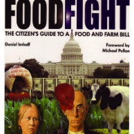 Food Fight: The Citizen’s Guide to a Food and Farm Bill by Daniel Imhoff