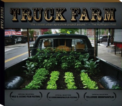 Truck Farm by Ian Cheney and Curt Ellis