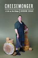 Cheesemonger: A Life on the Wedge by Gordon Edgar