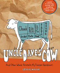 Uncle Dave’s Cow And Other Whole Animals My Freezer Has Known by Leslie Miller
