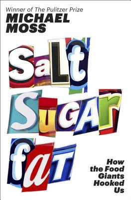 Salt Sugar Fat by Michael Moss
