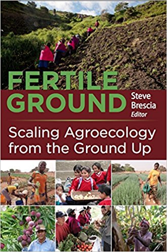 Fertile Ground: Scaling Agroecology from the Ground Up by Steven Brescia, Editor