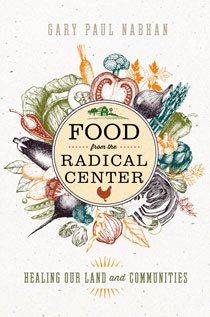 Food From the Radical Center by Gary Paul Nabhan